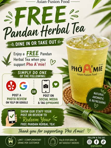 🌿 FREE PANDAN HERBAL TEA! 🌿
Come enjoy a refreshing Pandan Herbal Tea — on us! 💚
Getting yours is easy! Simply do ONE of the following:
📸 Post a photo review of your Pho A’mie meal on Yelp or Google
OR
📱 Share your Pho A’mie experience on social media and tag @phoamie
Then show our staff your post or review to receive your FREE Pandan Herbal Tea! 🌿🧊
✨ Available for DINE-IN & TAKEOUT
✨ Limit 1 complimentary drink per customer
Thank you for supporting Pho A’mie! Your posts, photos & reviews mean so much to our small business. ❤️🍜
📍 Pho A’mie Asian-Fusion Food
737 N. Placentia Ave.
Fullerton, CA 92831
#PhoAmie #PandanTea #FreeDrink #VietnameseFood #Pho AsianFusion FullertonEats FullertonFoodies OCFoodies OrangeCountyEats SupportLocalRestaurants