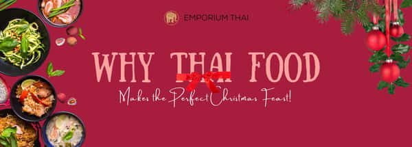 Why Thai Food Makes the Perfect Christmas Feast!