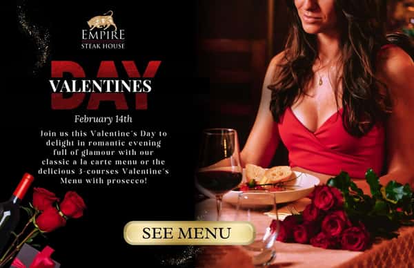 Valentine's day at Empire Steak House, click to see menus- 3 menus available- a la carte, 3-course valentines menu and the $200 vip lovers menu.
