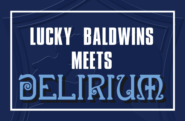lucky baldwins meets delirium
