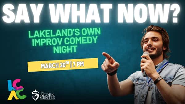 Say What Now Graphic with Lakeland Arts Logo