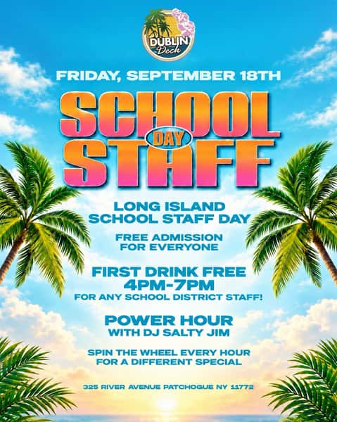 School’s out for the staff 😎🌴

Kick off the long weekend at Dublin Deck for SCHOOL DAY STAFF this Friday, September 18th!

🍹 First Drink FREE from 4–7PM for any school district staff
🎟️ FREE admission for everyone
🎧 Power Hour with DJ Salty Jim
🎡 Spin the wheel every hour for a different special!

Teachers, staff, faculty & friends — clock out and come get tropical with us. 🌴☀️

📍 325 River Avenue, Patchogue, NY 11772
📅 Friday, September 18th