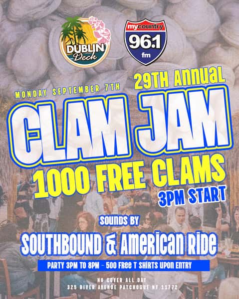 🦪🔥 THE 29TH ANNUAL CLAM JAM IS HERE! 🔥🦪

Monday, September 7th we’re keeping the Labor Day Weekend party going at Dublin Deck! 🇺🇸🍻

🦪 1,000 FREE CLAMS
🎶 Sounds by Southbound & American Ride
👕 500 FREE T-SHIRTS upon entry
⏰ Party 3PM–8PM
🚪 NO COVER ALL DAY

29 years of Clam Jam — you already know this one gets wild. See you Monday! 🤠🍺

📍 325 River Avenue, Patchogue, NY 11772
📻 My Country 96.1 FM