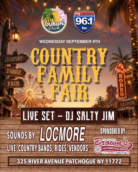 🤠🎡 COUNTRY FAMILY FAIR IS BACK TONIGHT! 🎡🤠

Round up the whole crew and head to Dublin Deck for a Wednesday night packed with country fun! 🌵🔥

🎸 Live Country Bands
🎧 DJ Salty Jim
🎶 Sounds by LOCMORE
🎡 Rides
🛍️ Vendors
🍻 Good times for the whole family!

Proudly sponsored by Brown’s Automotive Group and My Country 96.1 FM 🤠

📍 325 River Avenue, Patchogue
📅 Wednesday, September 9th

See y’all at the Deck! 🤠🍻🎶
@locmoremusic @djsaltyjim