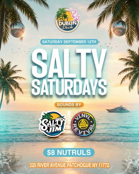 SALTY SATURDAYS 🌴🪩🌊

Saturday nights hit different at Dublin Deck 🔥
🎧 Sounds by DJ Salty Jim + Vinyl Revival
🍹 $8 NÜTRLs all night
🌅 Sunset vibes, drinks & dancing by the water

📍 325 River Avenue, Patchogue
📅 Saturday, September 12th

See you on the Deck 🕺🌴 #DublinDeck #SaltySaturdays #Patchogue #LongIslandNightlife #DJSaltyJim VinylRevival