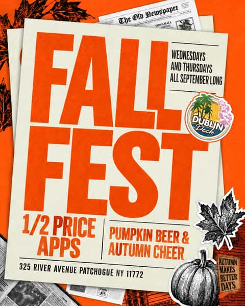 FALL FEST is here at Dublin Deck 🍂🌴

Wednesdays & Thursdays all September long — come hang with us for:

🍴 1/2 PRICE APPS
🎃 Pumpkin Beer
🍂 Autumn Cheer
🌴 Deck vibes all night long

📍 325 River Avenue, Patchogue, NY 11772

Bring the crew and make the most of fall at the Deck 🍻

#DublinDeck #FallFest #Patchogue #LongIsland #PumpkinBeer #FallVibes #LongIslandNightlife #PatchogueNY