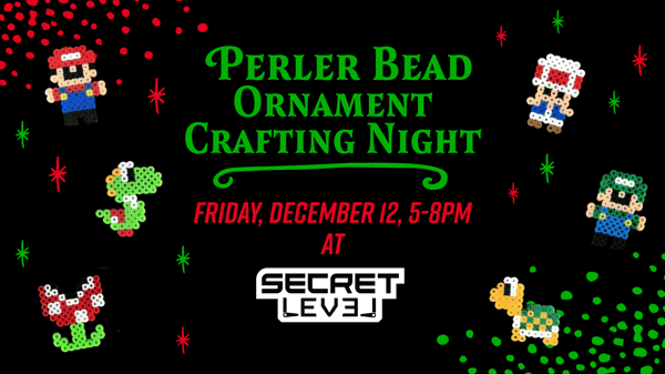 Perler Bead Ornament Crafting Night, Friday December 12, 5-10pm at Secret Level