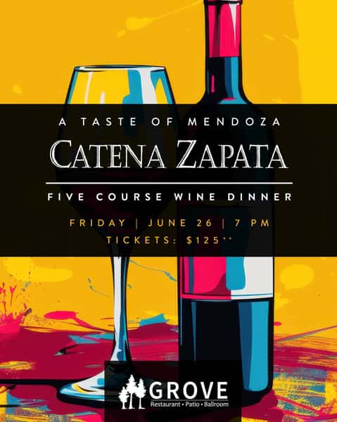A Taste of Mendoza: Catena Zapata Wine Dinner 🇦🇷🍷

Join us for an immersive evening celebrating the legacy, innovation, and mountain-grown character behind Catena Zapata, one of Argentina’s most iconic wineries.

This chef-curated, five-course wine dinner features a thoughtfully selected range of wines paired with an elevated menu designed to highlight the depth, vibrancy, and structure of each pour. From pioneering Malbec to Mendoza’s high-altitude vineyards, experience the bold story of Catena Zapata through inspired cuisine and expert insight.

Guest Speaker: Courtney Cooper
📅 Friday, June 26
🕖  7:00 PM
📍 Grove Ballroom
🎟️ $125 + tax & service fee

#GroveLWR #WineDinner #CatenaZapata #MendozaWines #ArgentinaWine #MalbecLovers #ChefCurated #LakewoodRanchEvents