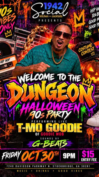 🎃🔥 WELCOME TO THE DUNGEON! 🔥🎃

It’s time to take it BACK to the 90s! 🕺🏾💿📼

👑 T-MO GOODIE of Goodie Mob performing LIVE!
🎧 Sounds by G-Beats
👻 90s Halloween Party
🏆 COSTUME CONTEST — come dressed to impress!

📅 Friday, October 30th
⏰ 9PM
💰 $15 Entry Fee
📍 1942 Social
7240 Davidson Parkway N., Stockbridge, GA

Pull up in your best 90s fit, bring your crew, and get ready for MUSIC • DRINKS • GOOD VIBES!
