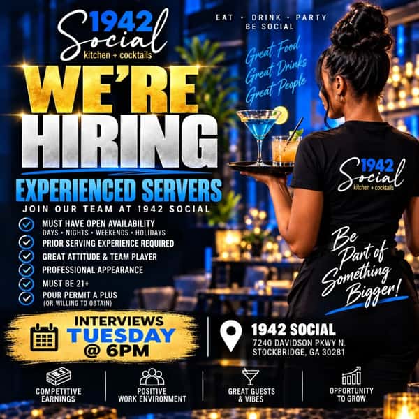 Busy Football and Basketball season ahead. Tuesday Make plans to come in for interviews and get ready to start working!  WE’RE HIRING EXPERIENCED SERVERS!

🍽️ Prior serving experience required
📅 Must have OPEN availability — days, nights, weekends & holidays
🙌 Great attitude & team player
✨ Professional appearance
🔞 Must be 21+
🪪 Able to get Clayton County Pour Permit

📣 INTERVIEWS: TUESDAY @ 6PM
📍 1942 Social | 7240 Davidson Pkwy N., Stockbridge, GA 30281

Come prepared to interview. Serious applicants only. 💙