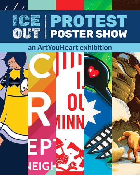 ICE OUT Protest Poster Show — an ArtYouHeart exhibition Protest poster exhibition responding to ICE actions in our community
