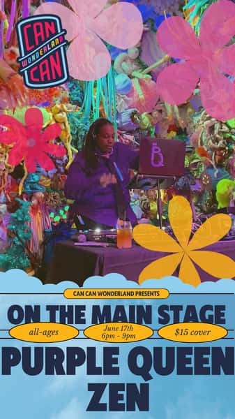 Purple Queen Zen Birthday and Juneteenth Celebration at Can Can Wonderland on Wednesday June 17th