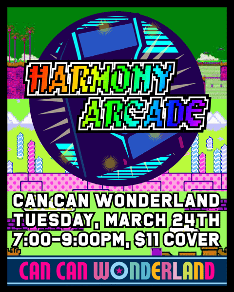 HARMONY ARCADE CAN CAN MAR 24TH