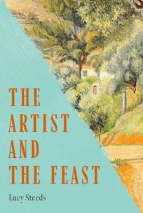 Book Club Dinner August 16th 2026 "The Artist and The Feast" by Lucy Steeds