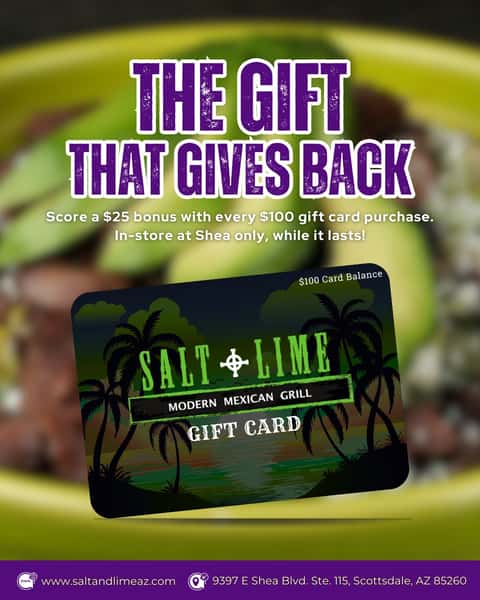 Labor Day deal: Buy a $100 gift card, get a $25 bonus! Available in-store at Shea spot only through September 1. Don't miss out! 🎁
#SaltAndLimeAZ #GiftCardPromo #ScottsdaleEats