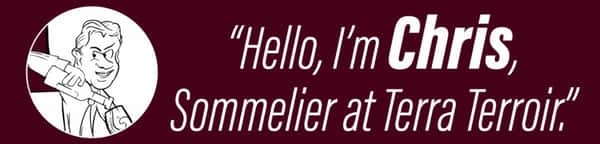 Hello I'm Chris, Sommelier at Terra Terroir