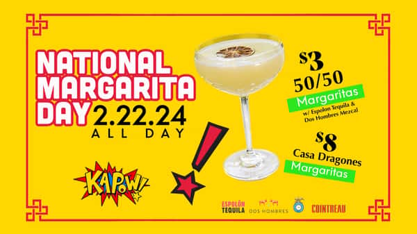 National Margarita Day at Kapow on February 22nd, 2024 featuring a $3 50/50 margarita and $8 Casa Dragones Margarita