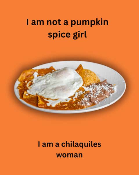 Chilaquiles women and men stand up!!