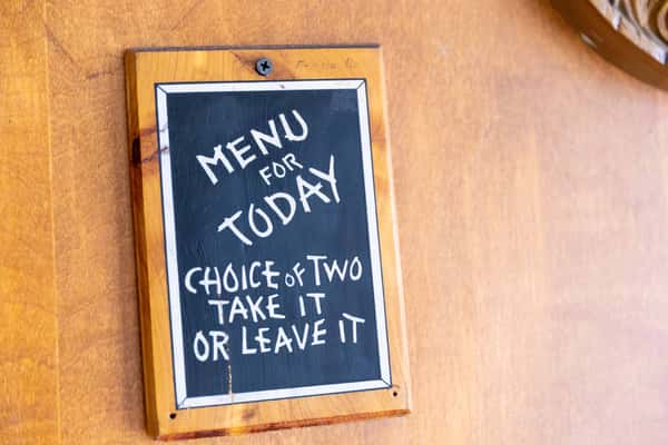 interior decor - sign - menu for today - choice of two - take it or leave it