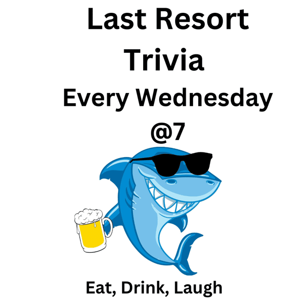 Last Resort Trivia Every Wednesday at 7 pm 