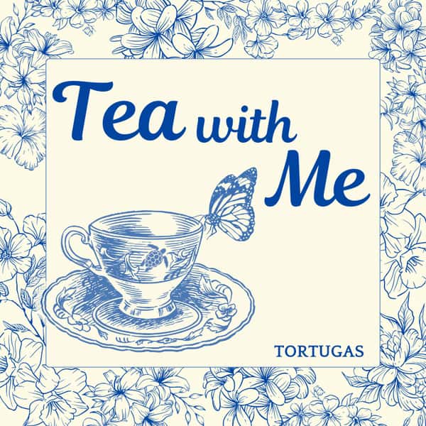 tea with me tortugas