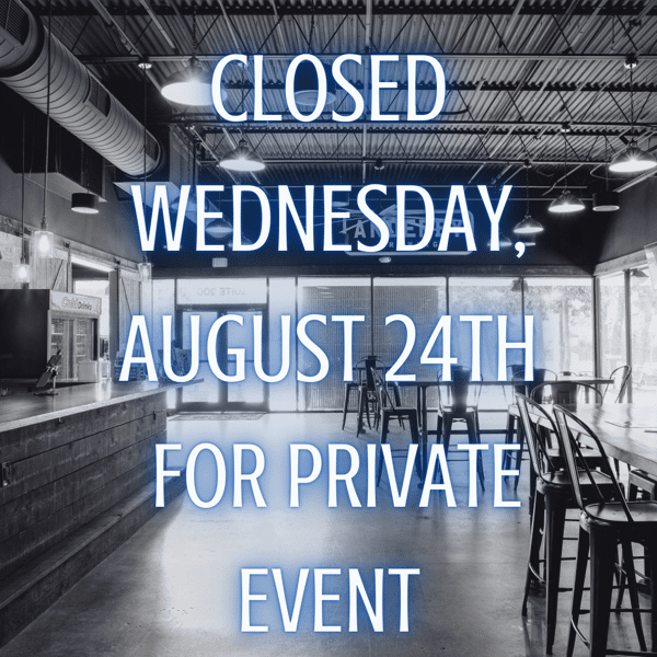 Closed Wednesday, August 24th for Private Event