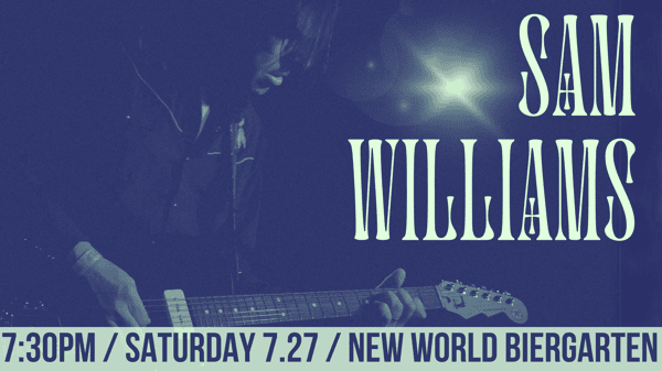 Sam Williams @ New World Biergarten 07/27/24
