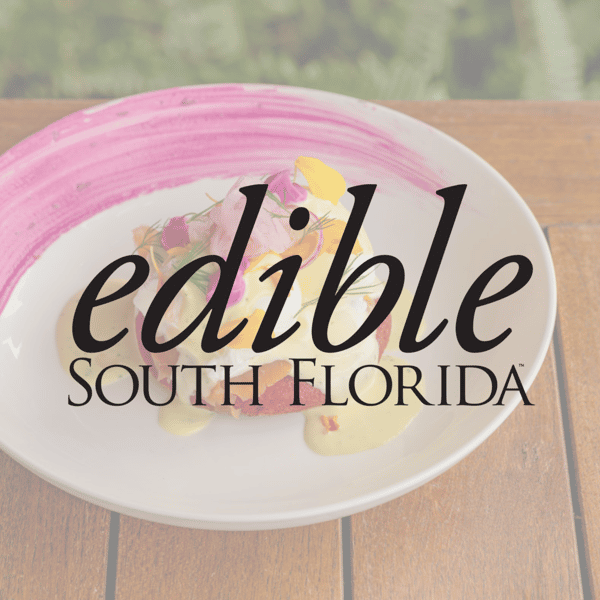 EDIBLE SOUTH FLORIDA PRESS