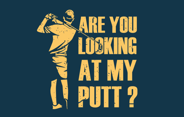 Are You Looking at My Putt? 4 pack