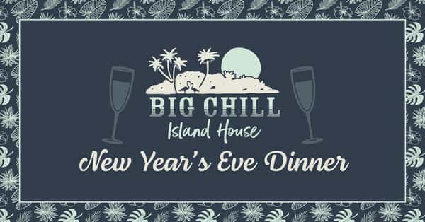 New Years Eve Dinner at Big Chill Island House