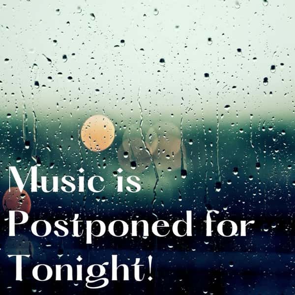Hey friends! Due to the crummy weather, music has been postponed for this evening. Stay safe!!