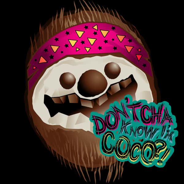 Don'tcha Know I'm Coco?!