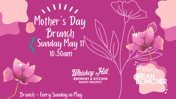 🌸 Mother’s Day Brunch at Whiskey Hill Mount Prospect! 🌸