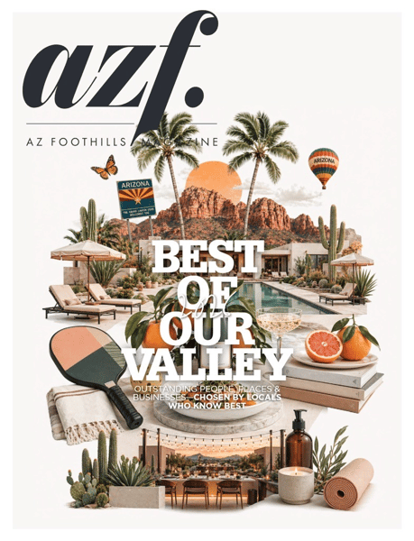 AZ Foothills Magazine Best of Our Valley 2026 cover featuring Arizona lifestyle, hospitality, dining, wellness, and local business excellence recognized by community voters.