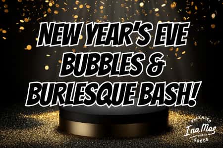Ina Mae Tavern NYE Bubbles & Burlesque Bash