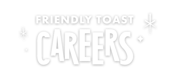 Friendly Toast Careers