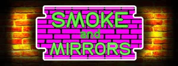 Smoke and Mirrors