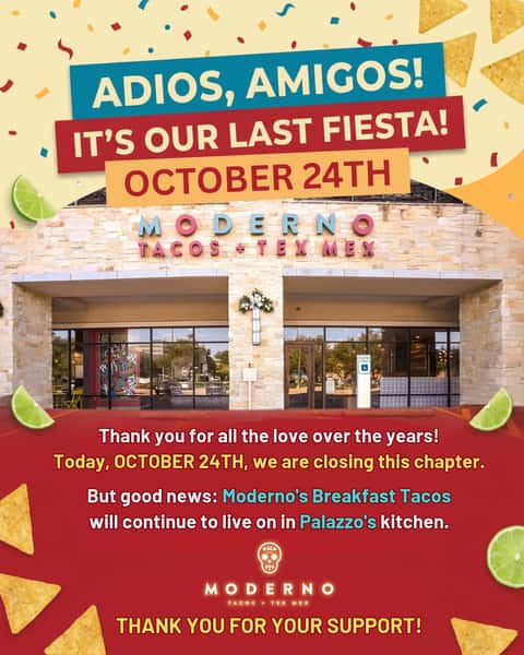 Today marks our final day at Moderno, and what a journey it's been! 🌮❤️ We're so grateful for every taco shared, every table filled, and every one of you who walked through our doors. Your love and support have meant the world to us — and we couldn't have done it without you!
Come see us one last time today — we'd love to say goodbye in the most delicious way possible! 🧡
P.S. Our beloved breakfast tacos will live on, served right out of Palazzo's kitchen!
#Moderno #ThankYou #HoustonEats