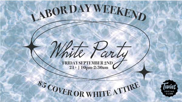 Labor Day Weekend White Party!