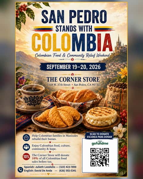 🇨🇴 Hey, San Pedro! This weekend, we’re standing strong with Colombia. 🇨🇴
Join us September 19 and 20 at The Corner Store for a special Colombian Food & Community Relief Weekend. We’re raising money to help families in Manizales and Bogota rebuild their homes following the devastating earthquake that struck earlier this year.
My wife, Julieth, and our family will be preparing delicious, homemade Colombian food for everyone to enjoy. This is your opportunity to experience authentic Colombian flavors that aren’t readily available here in San Pedro—at least not yet! ❤️💛💙
The Corner Store will donate 10% of all Colombian food sales before tax to support this important cause.
If you feel led to give more, we’ve also created a GoFundMe. Simply scan the QR code on the flyer to donate directly. Every contribution, share and meal purchased will help make a difference.
Please spread the word, bring your family and friends, and join us for a weekend filled with Colombian food, culture, community and hope.
📅 September 19–20, 2026
📍 The Corner Store
1118 W. 37th St.
San Pedro, CA 90731
We’ll see you this weekend! 🇨🇴
#SanPedroStandsWithColombia #ColombiaFundraiser #SupportColombia #Manizales #ColombianFood #TheCornerStoreSanPedro #SanPedro #CommunityStrong #SupportFamilies #FoodForACause