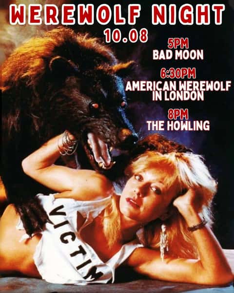 🐺WEREWOLF NIGHT🌕

They are neither people nor animals, but something in-between

5:00 -  Bad Moon
6:30 -  American Werewolf in London
8:00 -  The Howling