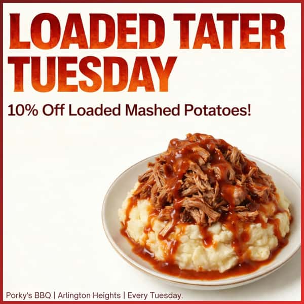 Porky's BBQ Loaded Tater Tuesday poster advertising 10% off loaded mashed potatoes every Tuesday in Arlington Heights. A plate of mashed potatoes is piled with pulled meat, BBQ sauce, crispy toppings, and chopped green onions.