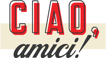 Ciao, amici