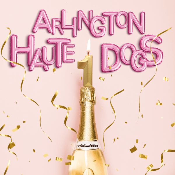 Happy birthday, Haute Dogs - Arlington!