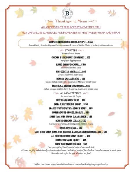 Thanksgiving coming fast. Orders are already pouring in for the holidays. Let us help you spend time with family while we do the shopping and cooking. Visit brickwalktavern.com to place your holiday order.