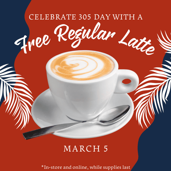 305 Day - Free Latte with $10 Purchase