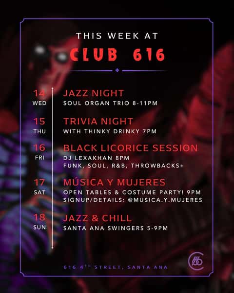 THIS WEEK AT CLUB 616 

🎹 WEDNESDAY 10/14 • 8–11PM
JAZZ NIGHT
Soul Organ Trio
Organ-led jazz, smooth and classic

🧠 THURSDAY 10/15 • 7–9PM
TRIVIA NIGHT
Hosted by Thinky Drinky

🎧 FRIDAY 10/16 • 8PM
BLACK LICORICE SESSION
DJ Lexakhan
Soul • Funk • R&B • Throwbacks

🎃 SATURDAY 10/17 • 9PM
OPEN TABLES + HALLOWEEN COSTUME PARTY
Hosted by DJs Música y Mujeres
Priority given to femmes and LGBTQ+ selectors
DM @musica.y.mujeres to sign up
Come dressed in your Halloween best!

🎷 SUNDAY 10/18 • 5–8PM
JAZZ & CHILL
With the Santa Ana Swingers
Easy Sunday swing vibes

🎬 CREATURE FEATURE ALL OCTOBER
Our Halloween pop-up inspired by classic monsters and old Hollywood cinema. Step inside our spooky 1930s movie palace and try all 6 Creature Feature cocktails, available every day through the end of October.

🌮 Food vendor on the patio
🚗 Street parking is limited. Rideshare or the 4th Street structure recommended.

#DTSA #CreatureFeature #OCNightlife #OCCraftCocktails