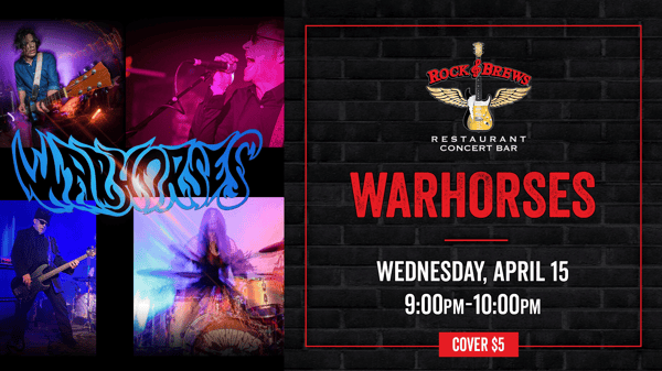 Rock & Brews Restaurant Concert Bar event graphic featuring Warhorses, with photos of band members performing—guitarist, vocalist, bassist, and drummer—surrounding a stylized blue Warhorses logo. Event details: Wednesday, April 15 from 9:00–10:00 PM, $5 cover, displayed on a black brick background with the Rock & Brews logo.