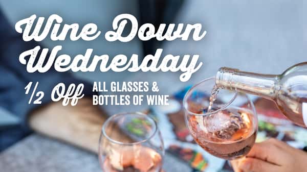 Wednesday - Wine Down Wednesday