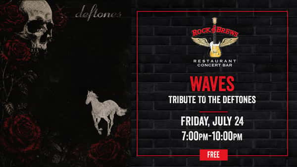 Dark promotional graphic for Waves, a Deftones tribute band. The artwork features a skull surrounded by deep red roses and a white horse silhouette against a black background, inspired by Deftones imagery. Event details on the right read: “Waves – Tribute to the Deftones,” Friday, July 24, from 7:00 PM–10:00 PM at Rock & Brews Restaurant Concert Bar. Free event.